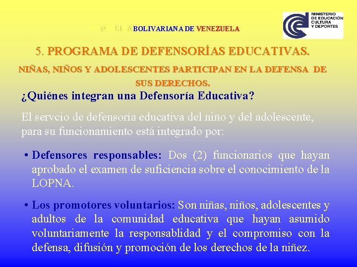 REPÚBLICA BOLIVARIANA DE VENEZUELA 5. PROGRAMA DE DEFENSORÍAS EDUCATIVAS. NIÑAS, NIÑOS Y ADOLESCENTES PARTICIPAN