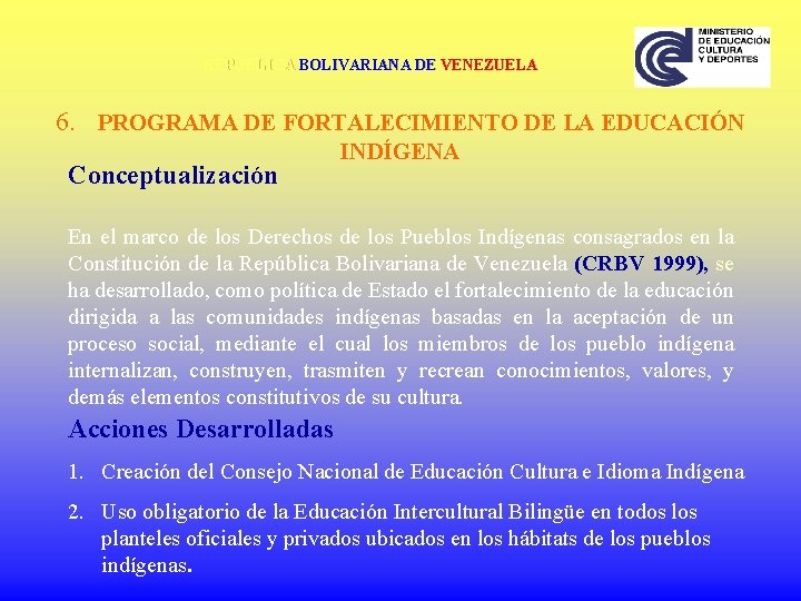 REPÚBLICA BOLIVARIANA DE VENEZUELA 6. PROGRAMA DE FORTALECIMIENTO DE LA EDUCACIÓN Conceptualización INDÍGENA En