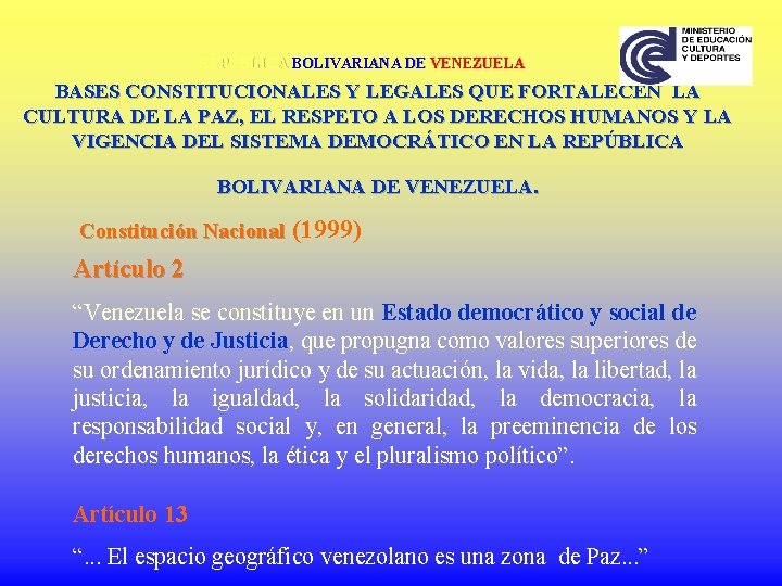 REPÚBLICA BOLIVARIANA DE VENEZUELA BASES CONSTITUCIONALES Y LEGALES QUE FORTALECEN LA CULTURA DE LA