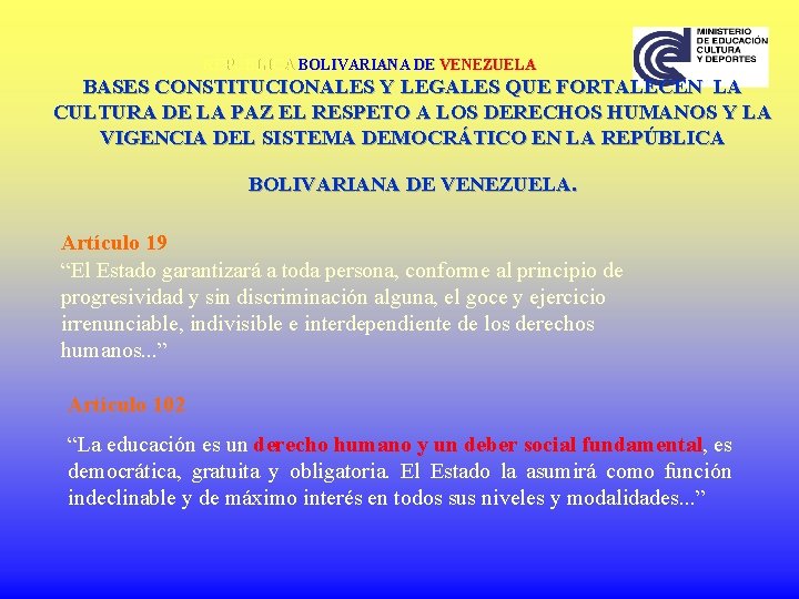 REPÚBLICA BOLIVARIANA DE VENEZUELA BASES CONSTITUCIONALES Y LEGALES QUE FORTALECEN LA CULTURA DE LA