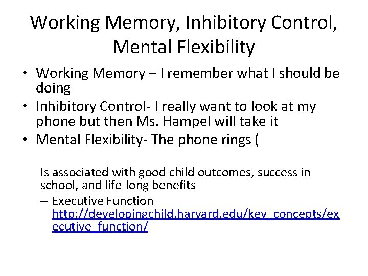 Working Memory, Inhibitory Control, Mental Flexibility • Working Memory – I remember what I