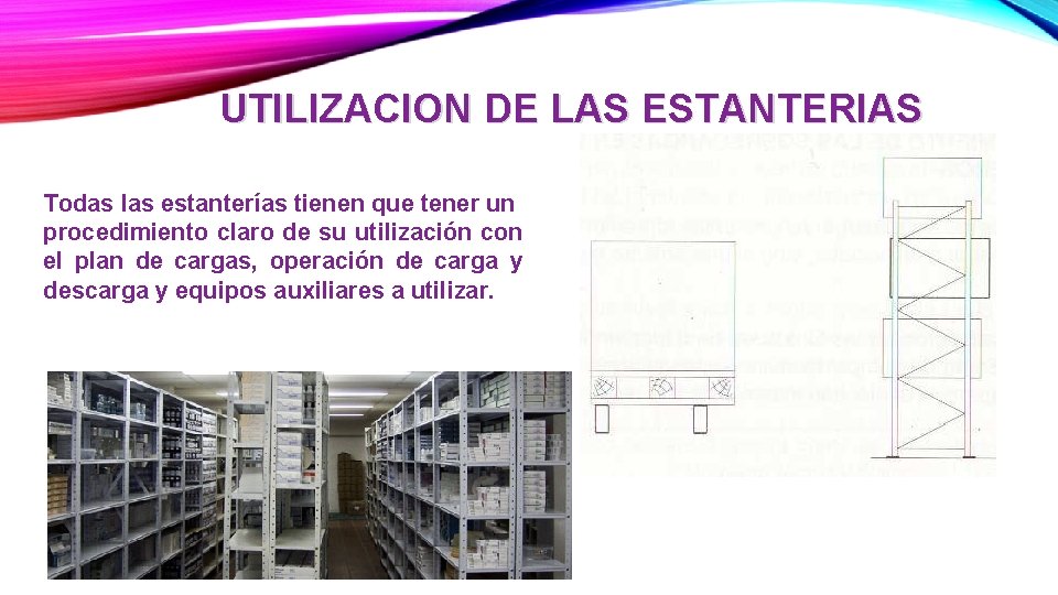 UTILIZACION DE LAS ESTANTERIAS Todas las estanterías tienen que tener un procedimiento claro de