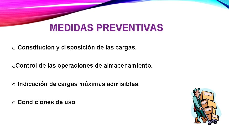 MEDIDAS PREVENTIVAS o Constitución y disposición de las cargas. o. Control de las operaciones