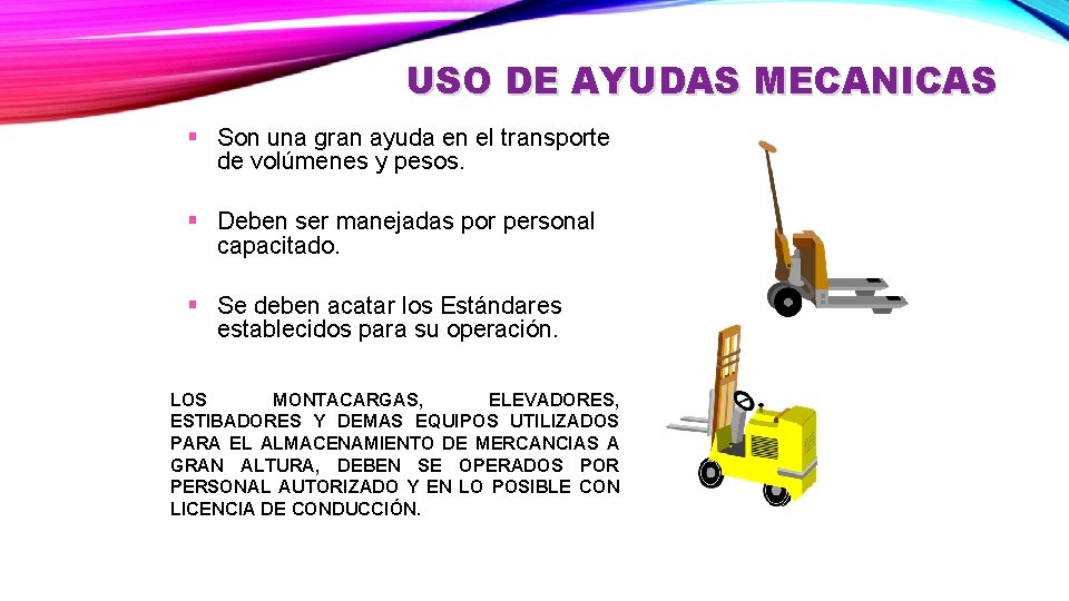 USO DE AYUDAS MECANICAS § Son una gran ayuda en el transporte de volúmenes