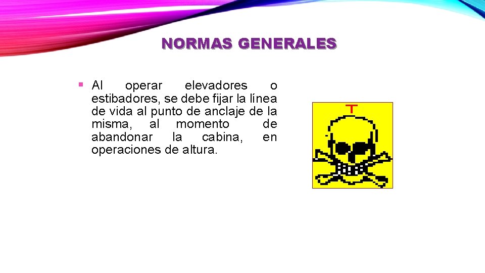 NORMAS GENERALES § Al operar elevadores o estibadores, se debe fijar la línea de