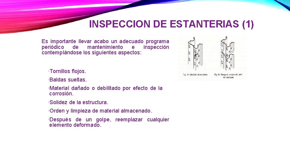 INSPECCION DE ESTANTERIAS (1) Es importante llevar acabo un adecuado programa periódico de mantenimiento