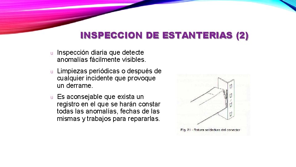 INSPECCION DE ESTANTERIAS (2) u Inspección diaria que detecte anomalías fácilmente visibles. u Limpiezas