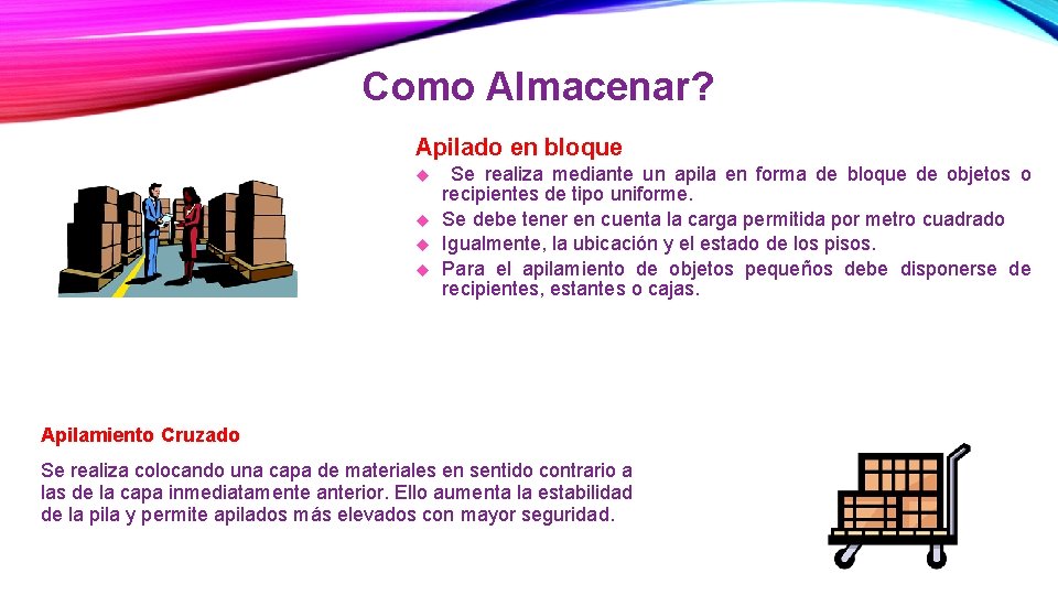 Como Almacenar? Apilado en bloque u u Se realiza mediante un apila en forma