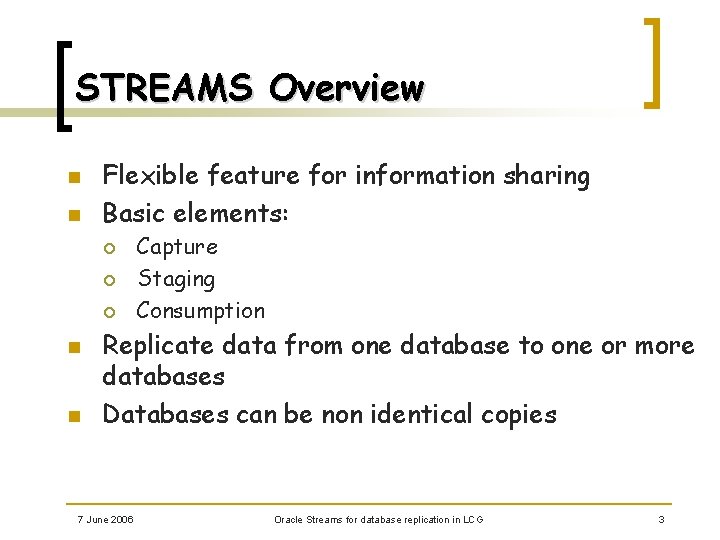 STREAMS Overview n n Flexible feature for information sharing Basic elements: ¡ ¡ ¡