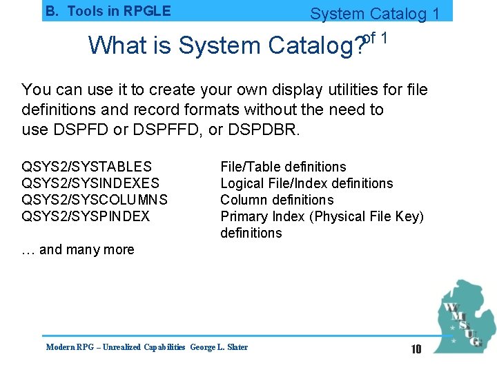 B. Tools in RPGLE System Catalog 1 of 1 What is System Catalog? You
