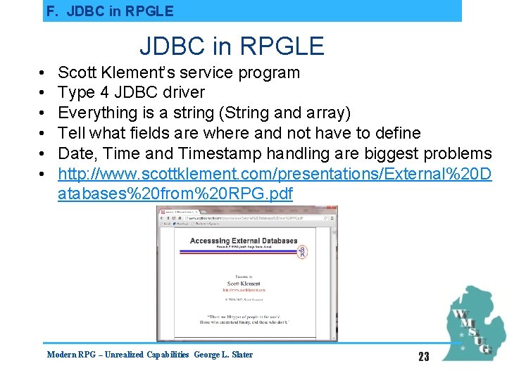 F. JDBC in RPGLE • • • Scott Klement’s service program Type 4 JDBC