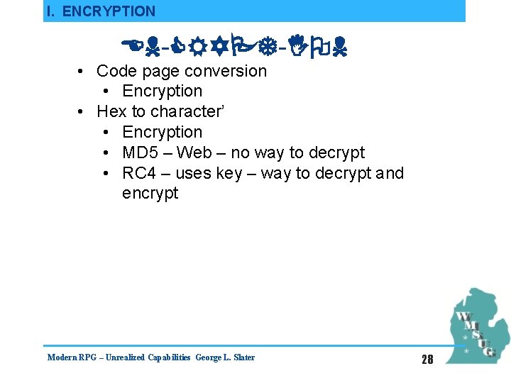 I. ENCRYPTION EN-CRYPT-ION • Code page conversion • Encryption • Hex to character’ •