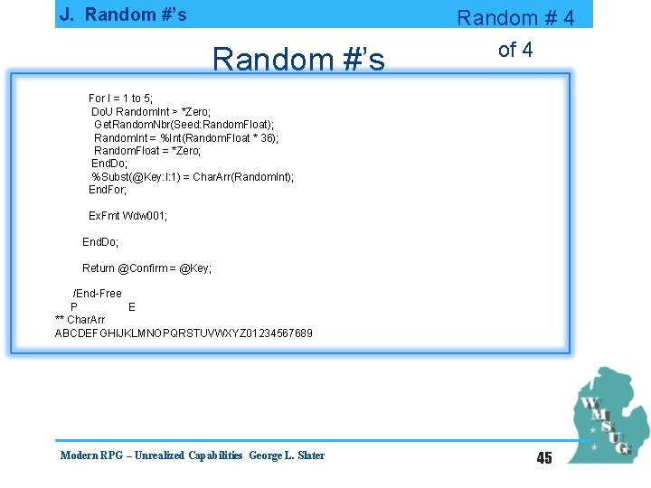 J. Random #’s Random # 4 of 4 For I = 1 to 5;