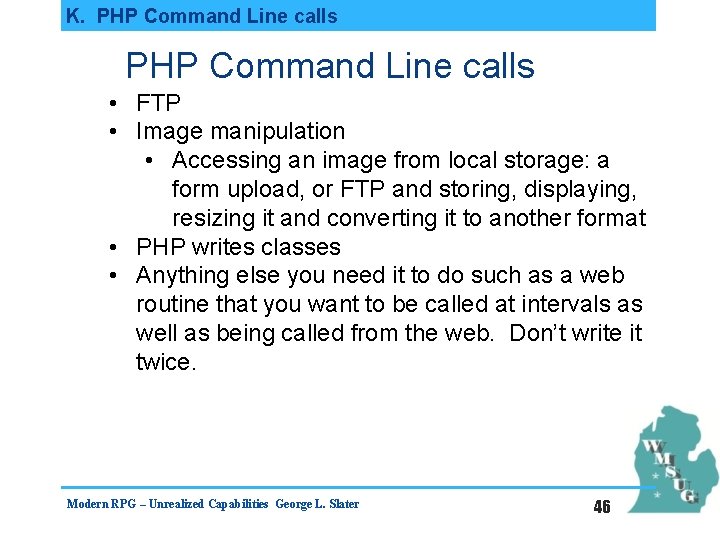 K. PHP Command Line calls • FTP • Image manipulation • Accessing an image