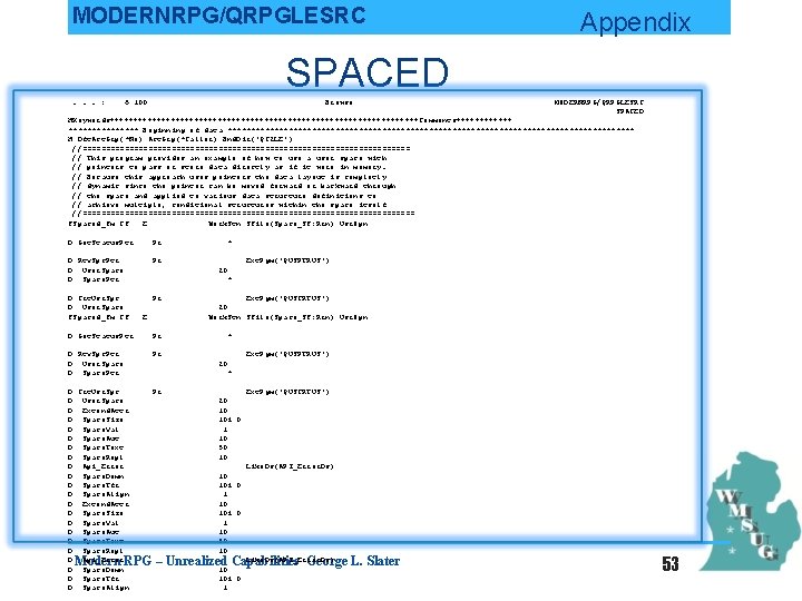 MODERNRPG/QRPGLESRC Appendix SPACED. . . : 6 100 Browse MODERNRPG/QRPGLESRC SPACED HKeywords+++++++++++++++++++++++++++++++++Comments++++++ ******** Beginning