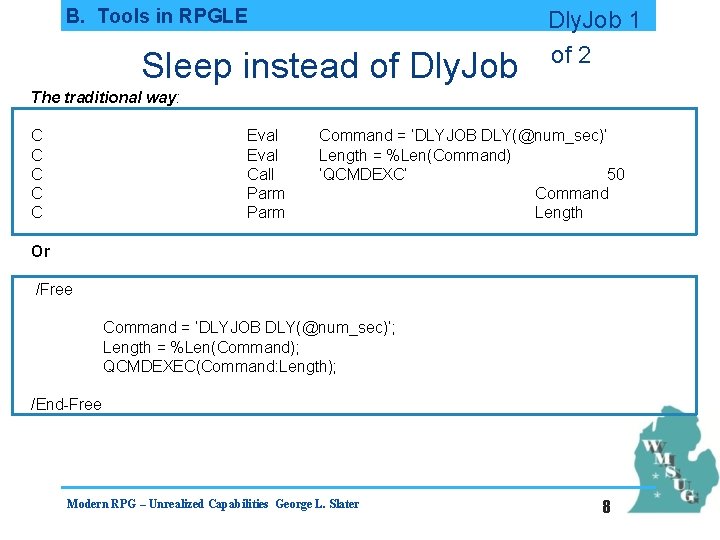 B. Tools in RPGLE Sleep instead of Dly. Job 1 of 2 The traditional