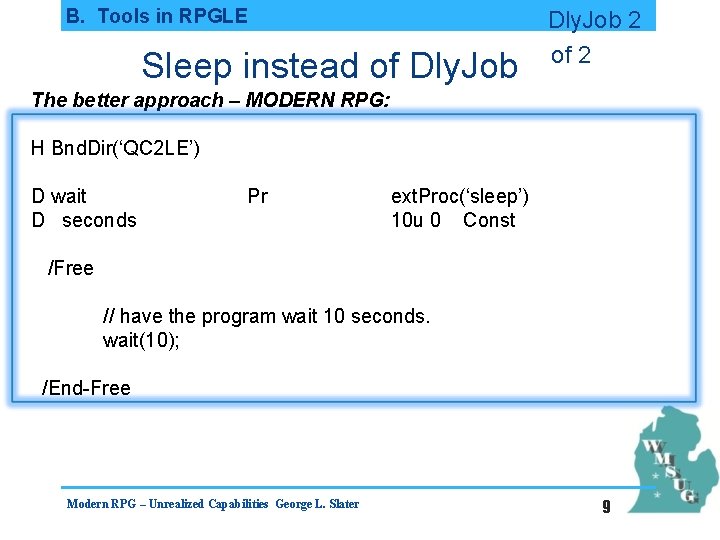 B. Tools in RPGLE Sleep instead of Dly. Job 2 of 2 The better