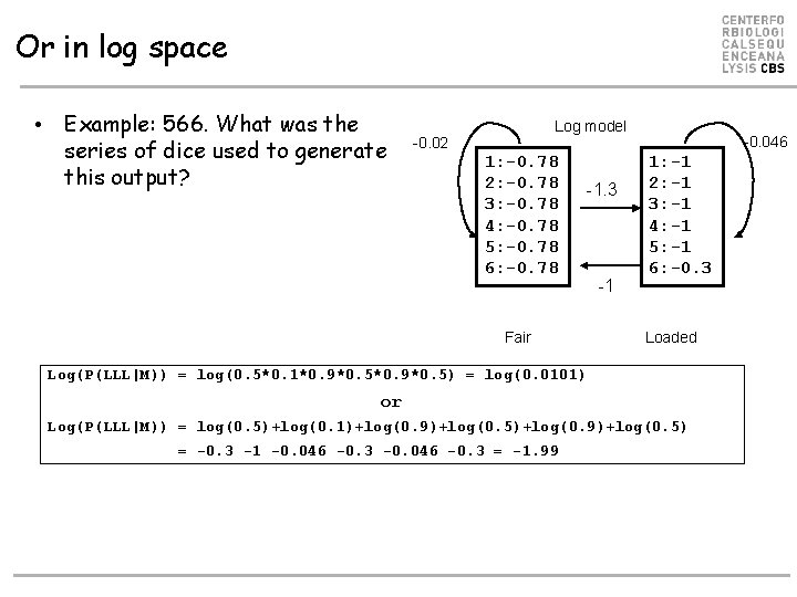 Or in log space • Example: 566. What was the series of dice used