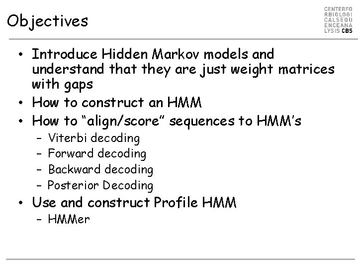 Objectives • Introduce Hidden Markov models and understand that they are just weight matrices