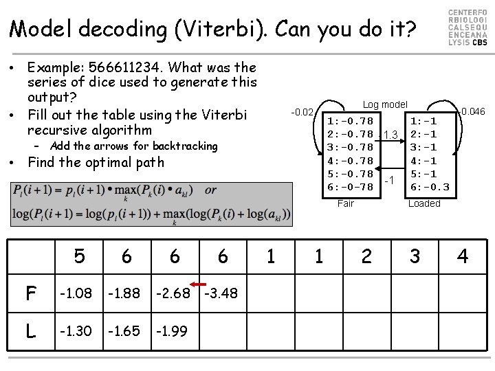 Model decoding (Viterbi). Can you do it? • Example: 566611234. What was the series