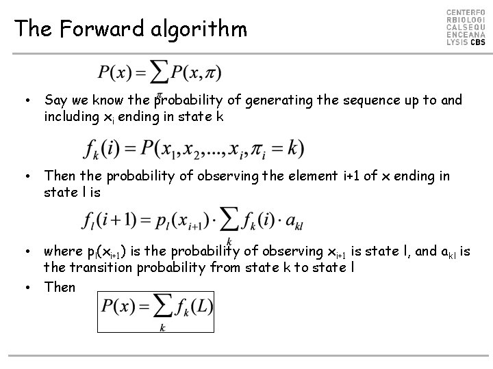 The Forward algorithm • Say we know the probability of generating the sequence up