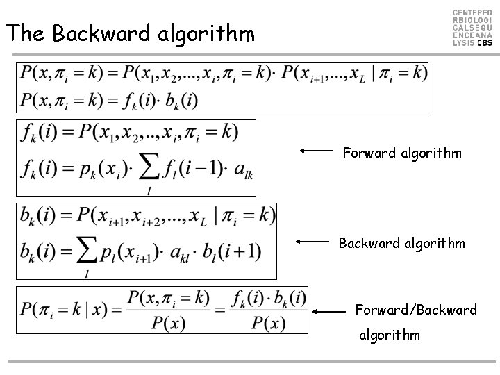 The Backward algorithm Forward algorithm Backward algorithm Forward/Backward algorithm 