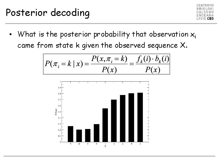 Posterior decoding • What is the posterior probability that observation xi came from state