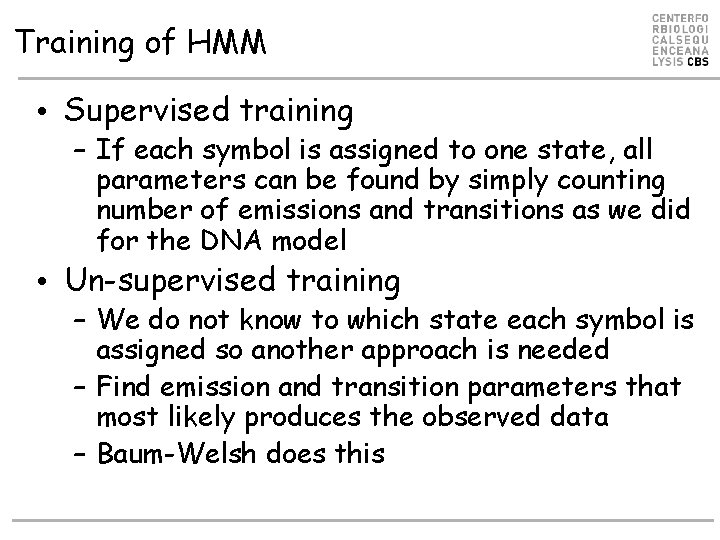 Training of HMM • Supervised training – If each symbol is assigned to one