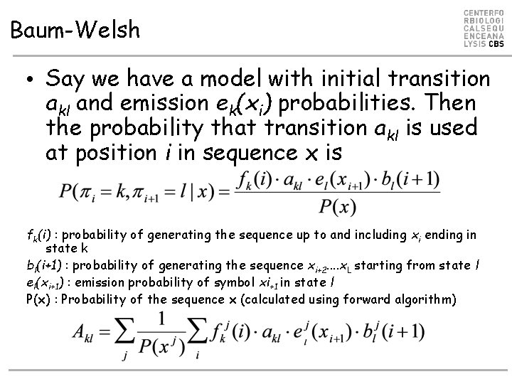 Baum-Welsh • Say we have a model with initial transition akl and emission ek(xi)
