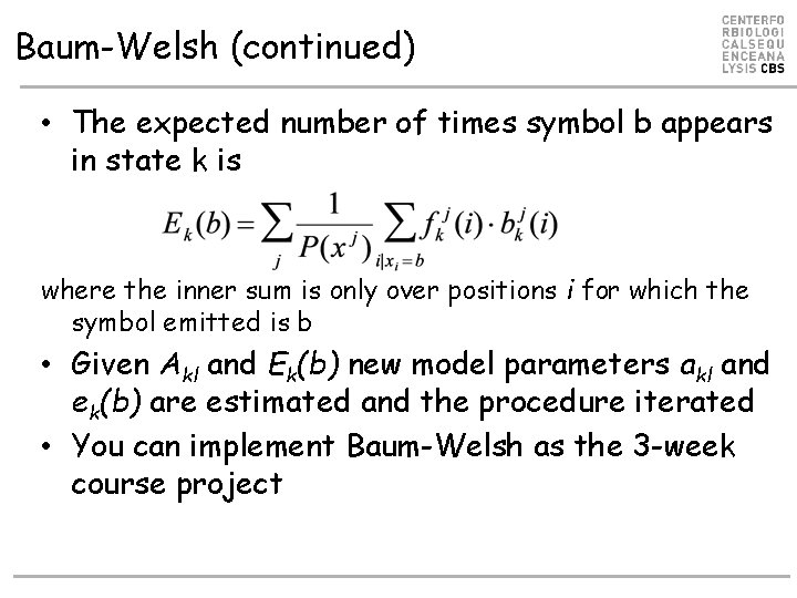 Baum-Welsh (continued) • The expected number of times symbol b appears in state k