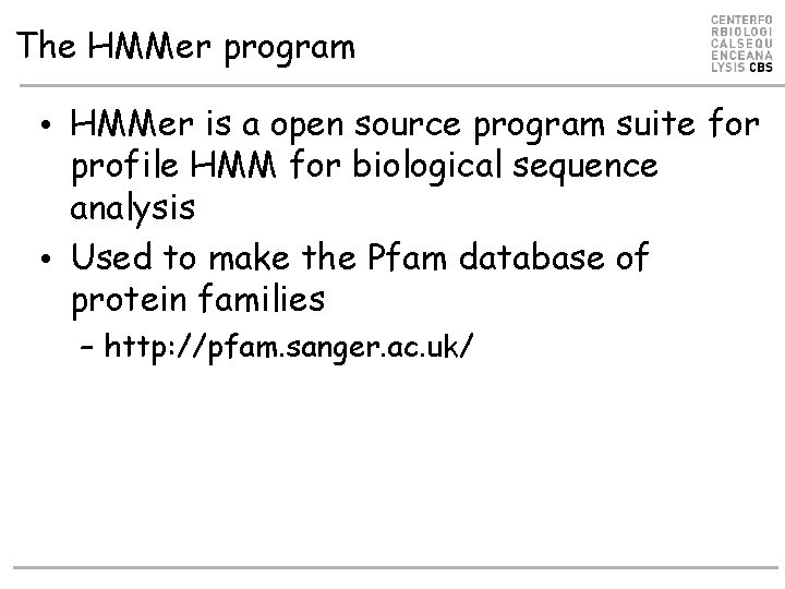 The HMMer program • HMMer is a open source program suite for profile HMM