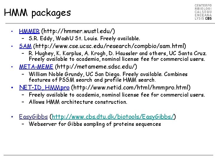 HMM packages • • • HMMER (http: //hmmer. wustl. edu/) – S. R. Eddy,