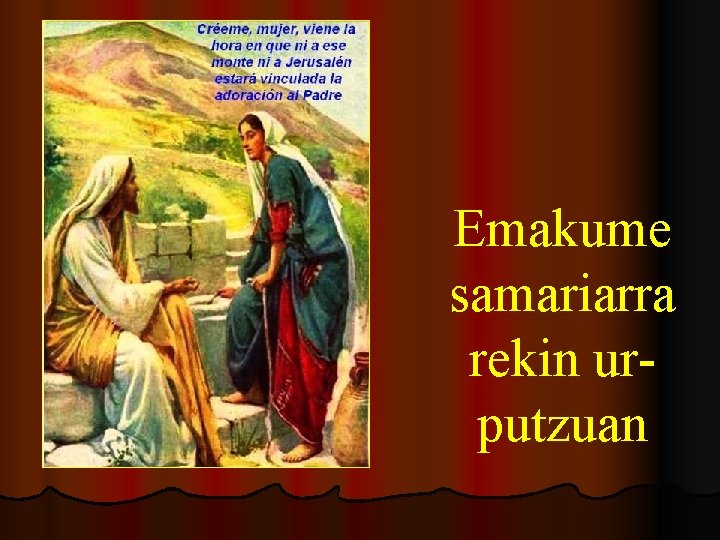 Emakume samariarra rekin urputzuan 