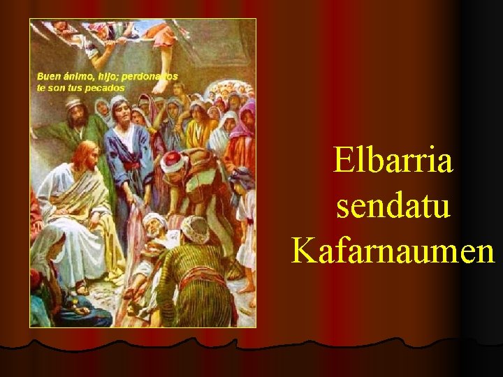 Elbarria sendatu Kafarnaumen 