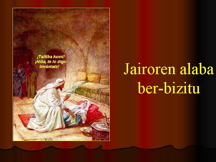 Jairoren alaba ber-bizitu 