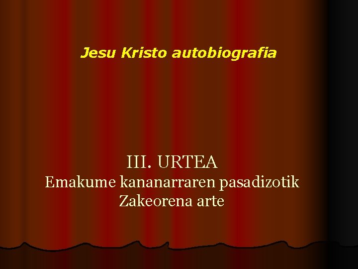 Jesu Kristo autobiografia III. URTEA Emakume kananarraren pasadizotik Zakeorena arte 