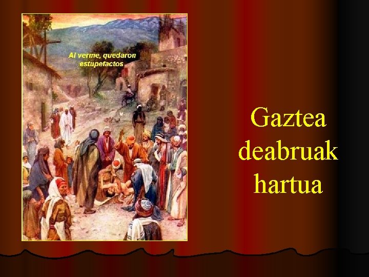 Gaztea deabruak hartua 