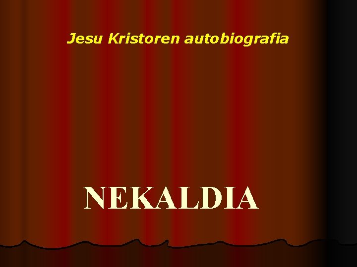 Jesu Kristoren autobiografia NEKALDIA 