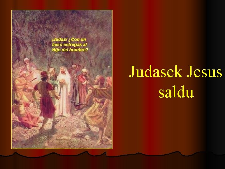 Judasek Jesus saldu 