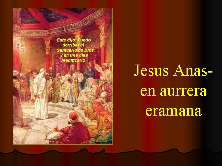 Jesus Anasen aurrera eramana 