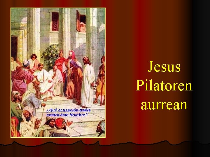 Jesus Pilatoren aurrean 