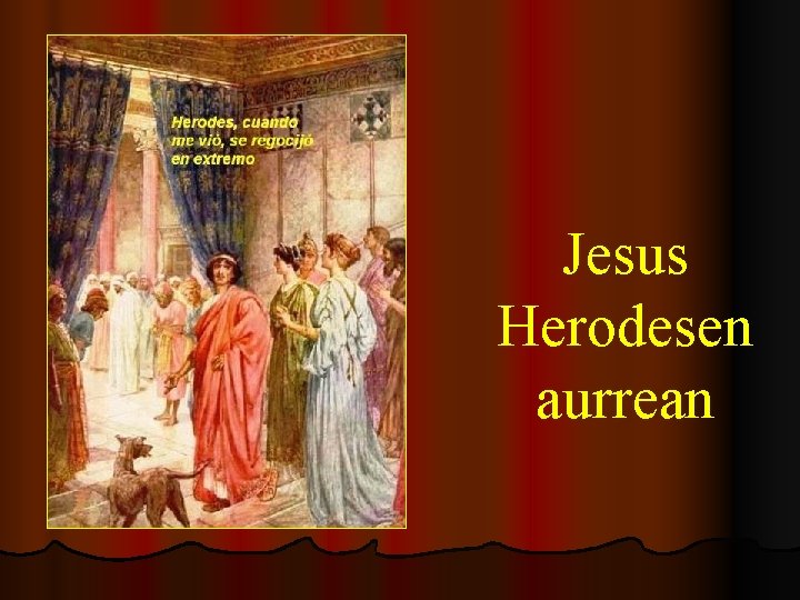 Jesus Herodesen aurrean 