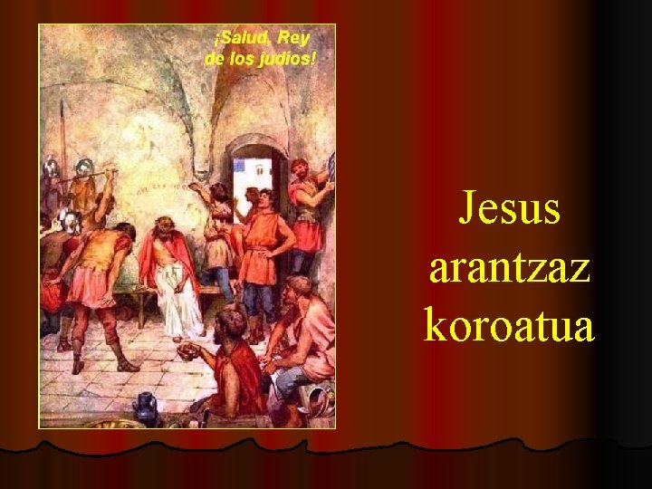 Jesus arantzaz koroatua 