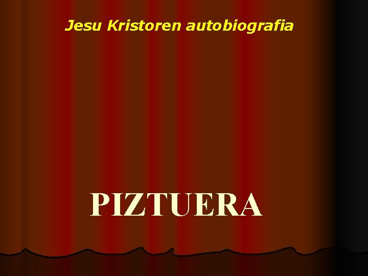 Jesu Kristoren autobiografia PIZTUERA 