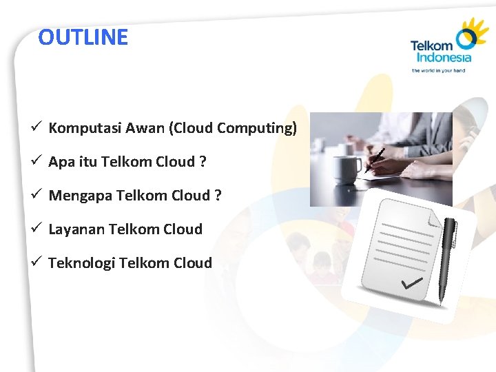 OUTLINE ü Komputasi Awan (Cloud Computing) ü Apa itu Telkom Cloud ? ü Mengapa