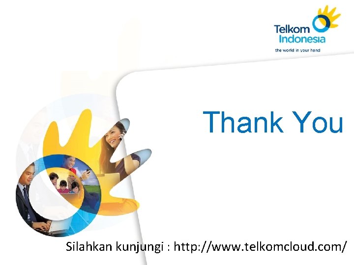 Thank You Silahkan kunjungi : http: //www. telkomcloud. com/ 