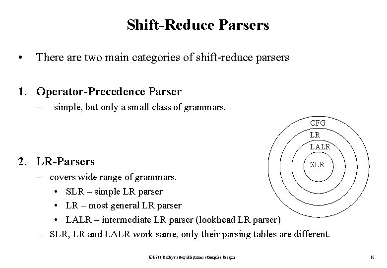 Shift-Reduce Parsers • There are two main categories of shift-reduce parsers 1. Operator-Precedence Parser