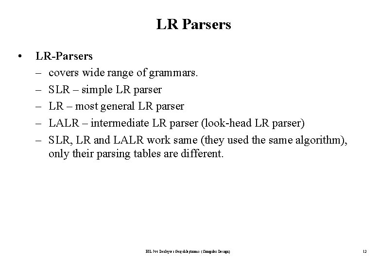 LR Parsers • LR-Parsers – covers wide range of grammars. – SLR – simple