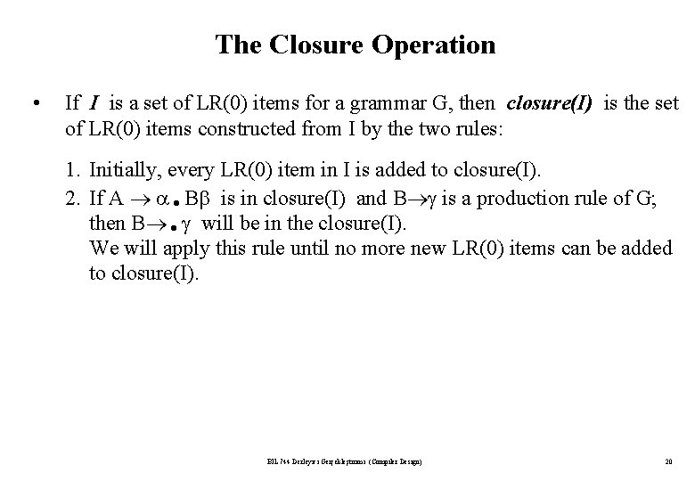 The Closure Operation • If I is a set of LR(0) items for a