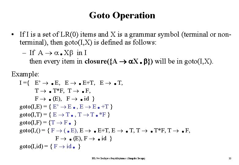 Goto Operation • If I is a set of LR(0) items and X is